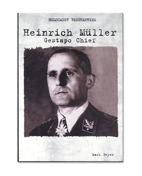 Heinrich Muller: Gestapo Chief (Holocaust Biographies)
