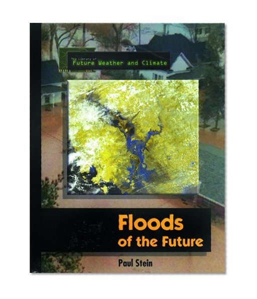 Floods of the Future (Library of Future Weather and Climate)
