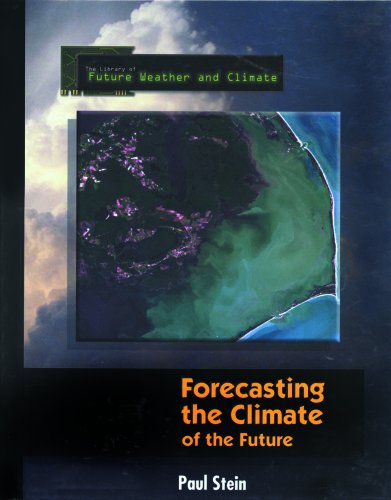 Forecasting the Climate of the Future (The Library of Future Weather and Climate)