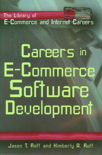 Careers in E-commerce Software Development (The Library of E-Commerce and Internet Careers)