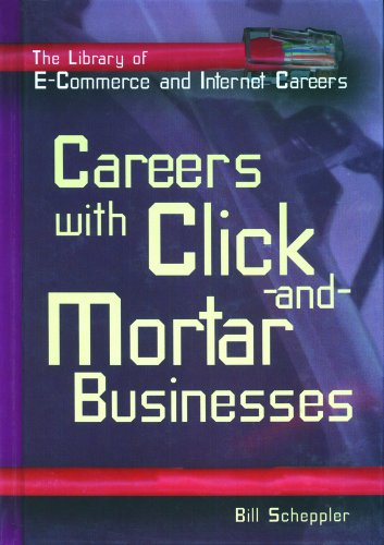 Careers With Click-and-mortar Businesses (The Library of E-Commerce and Internet Careers)