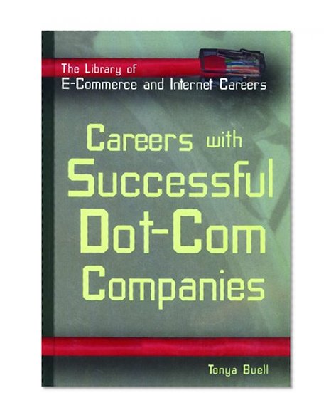 Careers With Successful Dot-com Companies (The Library of E-Commerce and Internet Careers)