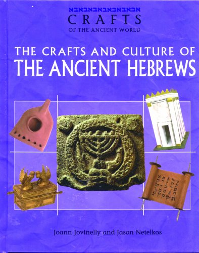 The Crafts and Culture of the Ancient Hebrews (Crafts of the Ancient World)