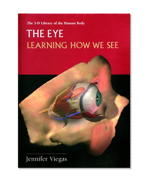 The Eye: Learning How We See (3-D Library of the Human Body)