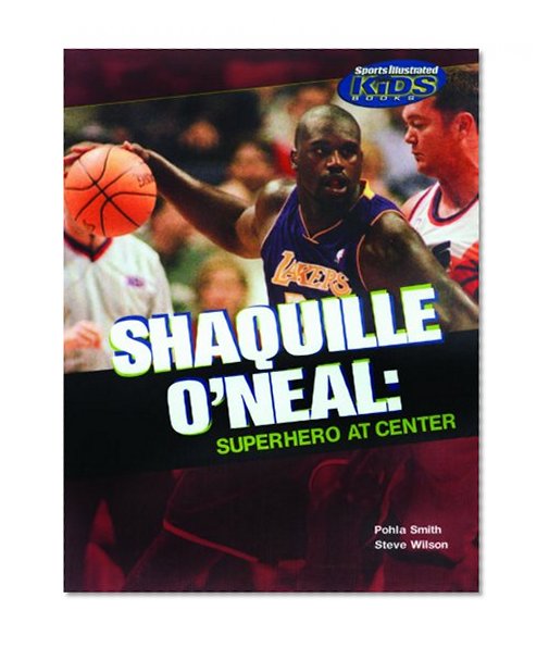 Shaquille O'neal: Superhero at Center (Sports Illustrated for Kids Books)