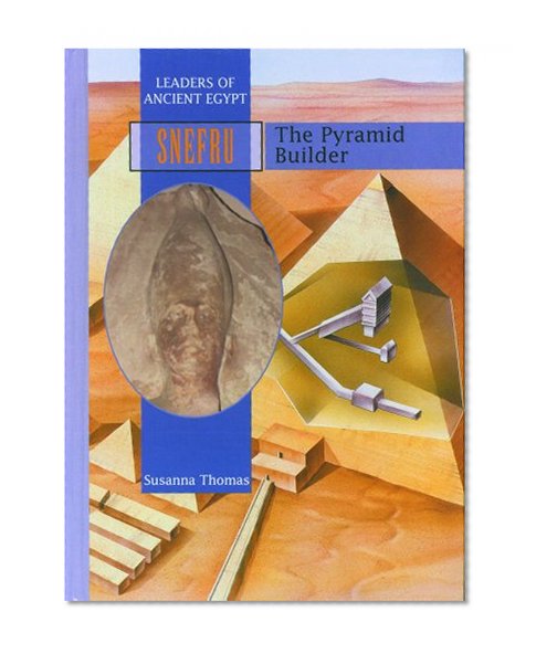Snefru: The Pyramid Builder (Ancient Leaders)