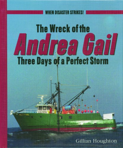 The Wreck of the Andrea Gail: Three Days of a Perfect Storm (When Disaster Strikes!)