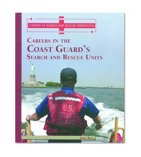 Careers in the Coast Guard's Search and Rescue Units (Careers in Search and Rescue Operations)