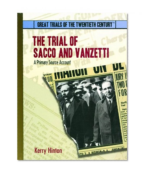 The Trial of Sacco and Vanzetti: A Primary Source Account (Great Trials of the 20th Century)
