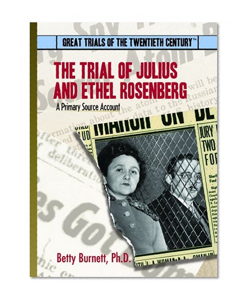 The Trial of Julius and Ethel Rosenberg: A Primary Source Account (Great Trials of the 20th Century)