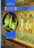 Akhenaten and Tutankhamen: The Religious Revolution (Leaders of Ancient Egypt)