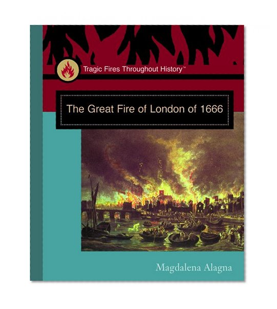 The Great Fire of London of 1666 (Tragic Fires Throughout History)