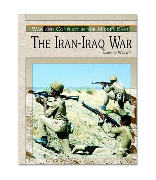 The Iran-Iraq War (War and Conflict in the Middle East)