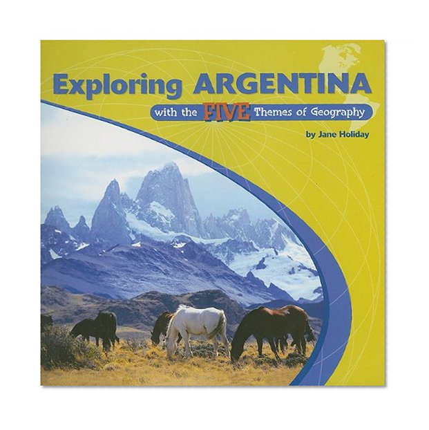 Exploring Argentina with the Five Themes of Geography (Library of the Western Hemisphere)