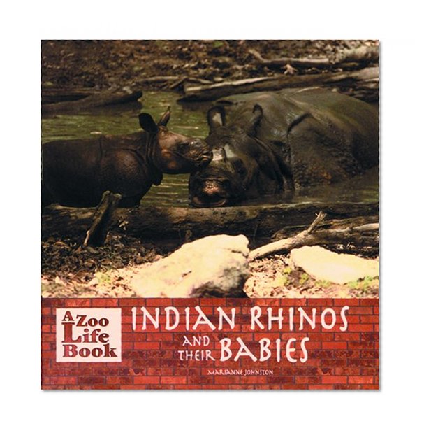 Indian Rhinos and Their Babies (Zoo Life Book)