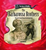 The Barbarossa Brothers: Sixteenth Century Pirates of the Barbary Coast (Library of Pirates)