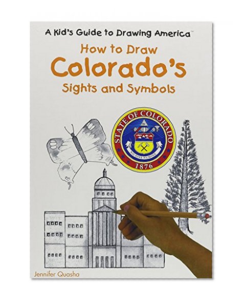 Colorado's Sights and Symbols (Kid's Guide to Drawing America)