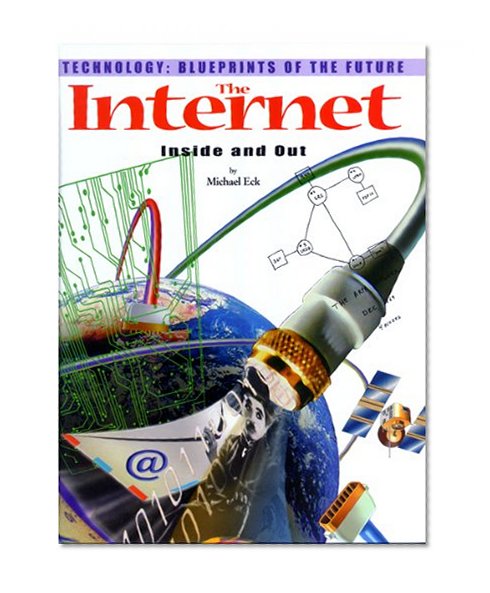 The Internet: Inside and Out (Technology--Blueprints of the Future)