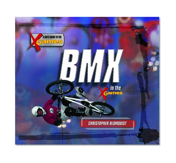 Bmx in the X Games (Kid's Guide to the X Games)