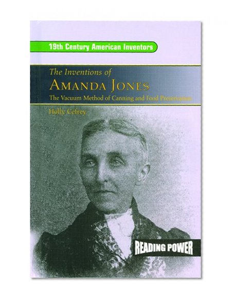 The Inventions of Amanda Jones: The Vacuum Method of Canning and Food Preservation (19th Century American Inventors)