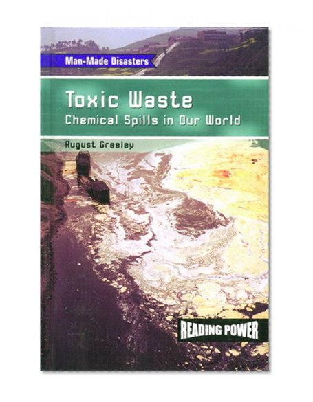 Toxic Waste: Chemical Spills in Our World (Man-Made Disasters)