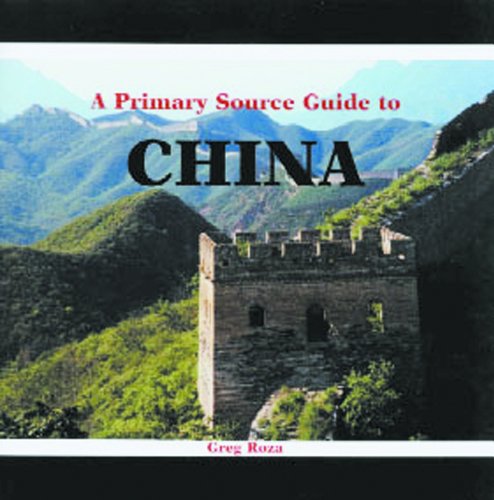 A Primary Source Guide to China (Countries of the World: A Primary Source Journey)