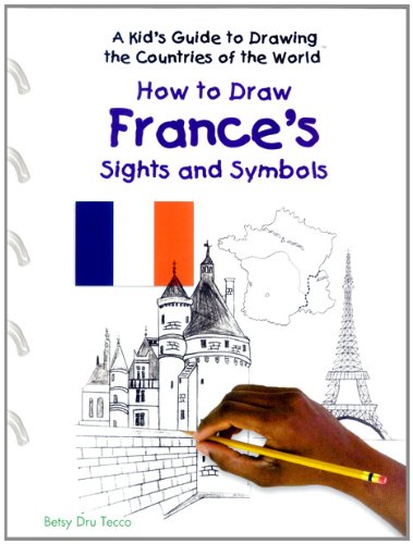 How to Draw France's Sights and Symbols (Kid's Guide to Drawing the Countries of the World)