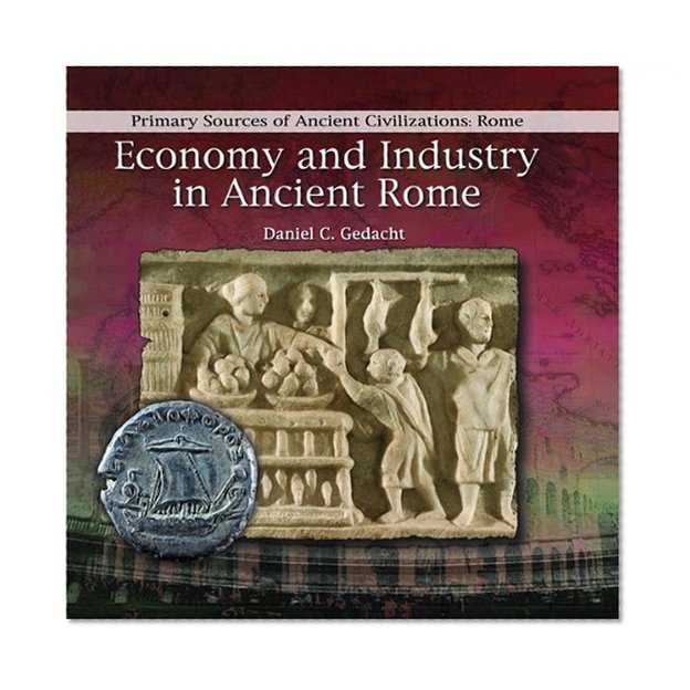 Economy and Industry in Ancient Rome (Primary Sources of Ancient Civilization: Rome)