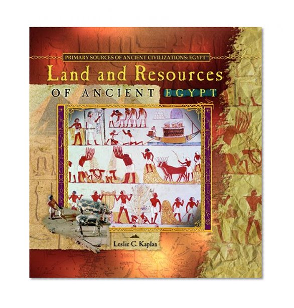Land and Resources of Ancient Egypt (Primary Sources of Ancient Civilizations)