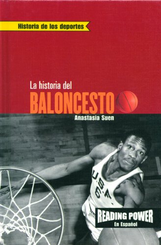 LA Historia Del Baloncesto/the Story of Basketball (Historia De Los Deportes) (Spanish Edition)
