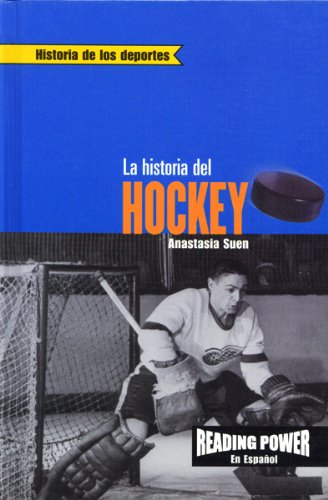 LA Historia Del Hockey (Historia De Los Deportes) (Spanish Edition)
