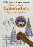 Colorado's Sights and Symbols (Kid's Guide to Drawing America)