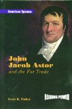 John Jacob Astor: And the Fur Trade (American Tycoons)