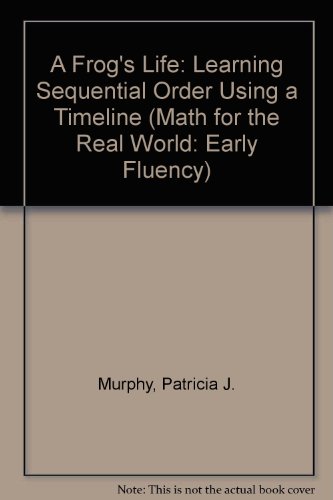 A Frog's Life: Learning Sequential Order Using a Timeline (Math for the Real World: Early Fluency)