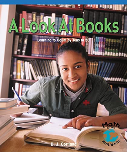 A Look at Books: Learning to Count by Tens to 50 (Math for the Real World)