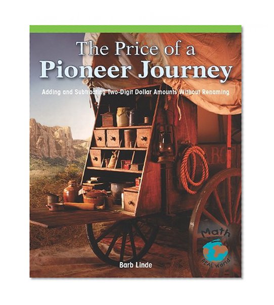 The Price of a Pioneer Journey: Adding and Subtracting Two-Digit Dollar Amounts (Math for the Real World)