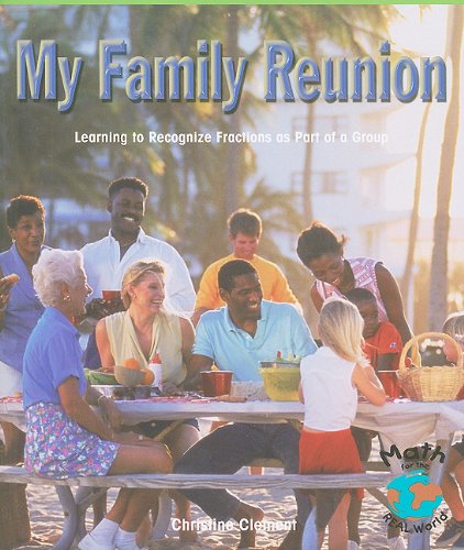 My Family Reunion: Learning to Recognize Fractions As Part of a Group (Math for the Real World)