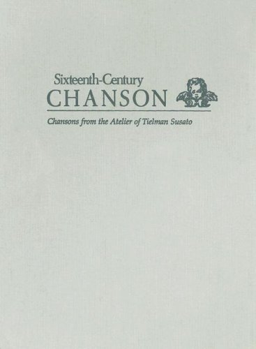 Chansons Published by Tielman Susato: Selections from Vingt et six chansons musicales...Antwerp [ 1543], Premier livre des chansons a deux et trois ... 1543-1550) (SIXTEENTH-CENTURY CHANSON)
