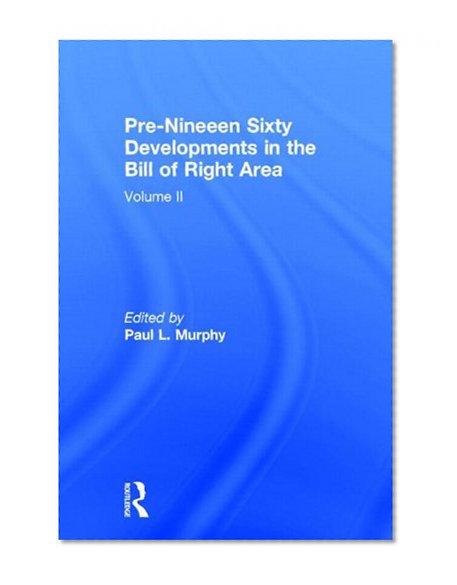 Pre-Nineteen Sixty Developments in the Bill of Rights Area (Bill of Rights and American Legal History)