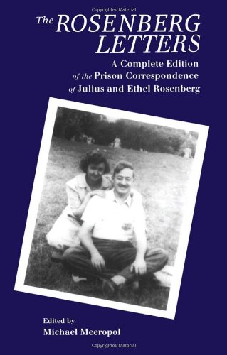 The Rosenberg Letters: A Complete Edition of the Prison Correspondence of Julius and Ethel Rosenberg (Garland Reference Library of the Humanities)