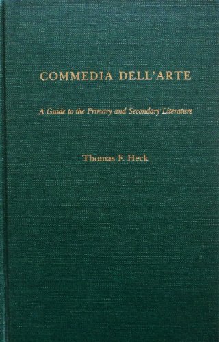 Commedia Dell'arte: A Guide to the Primary and Secondary Literature  (Garland Reference Library of the Humanities)