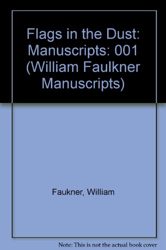 Flags in the Dust: Holograph Manuscript (William Faulkner Manuscripts 5, Volume 1)