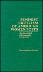 Feminist Criticism of American Women Poets: An Annotated Bibliography 1975-1993 (Garland Bibliographies of Modern Critiics and Critical Schools; v.17/Garland Reference Library of Humanities; v.1312)