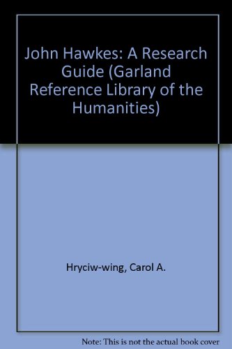 JOHN HAWKES RESEARCH GUIDE (Garland Reference Library of the Humanities)