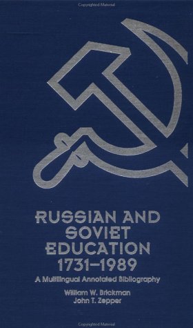 Russian and Soviet Education 1731-1989: A Multilingual Annotated Bibliography (Reference Books in International Education)