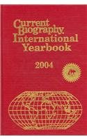 Current Biography International Yearbook 2004