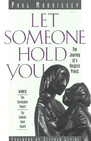 Let Someone Hold You: The Journey of a Hospice Priest