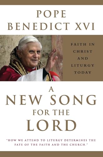 A New Song for the Lord: Faith in Christ and Liturgy Today
