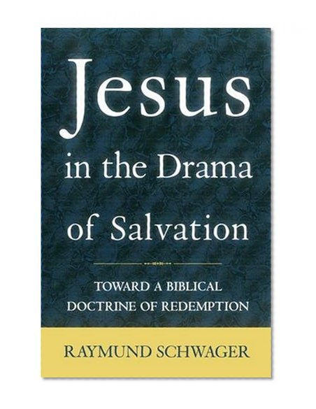Jesus in the Drama of Salvation: Toward a Biblical Doctrine of Redemption