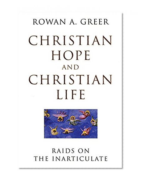 Christian Hope and Christian Life: Raids on the Inarticulate